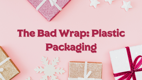 The Bad Wrap: Plastic Packaging